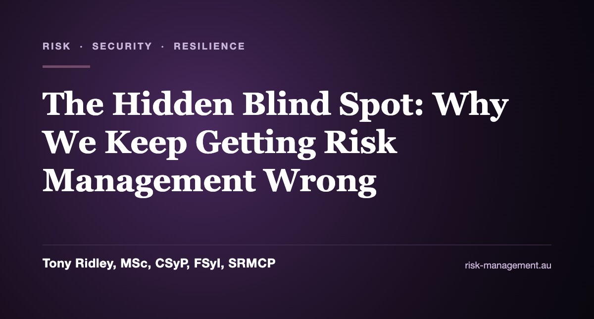 The Hidden Blind Spot: Why We Keep Getting Risk Management Wrong